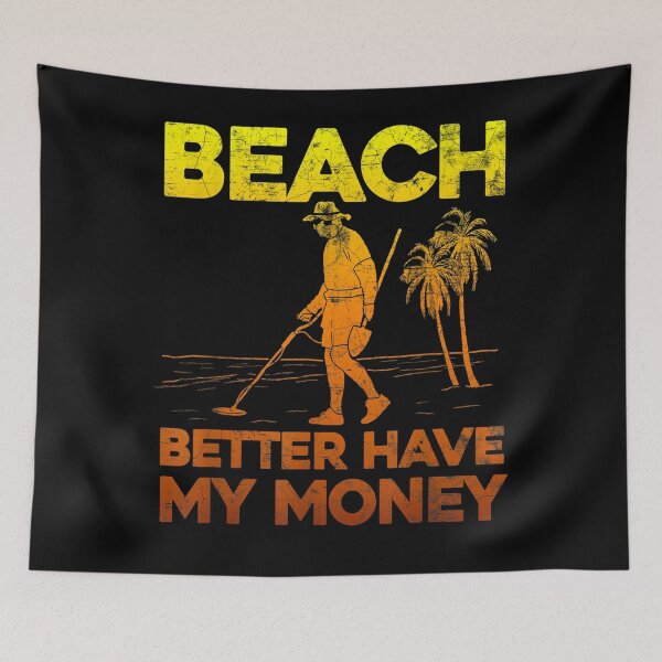Item preview, Beach Better Have My Money Shirt Funny Metal Detecting designed and sold by leshiarivers.