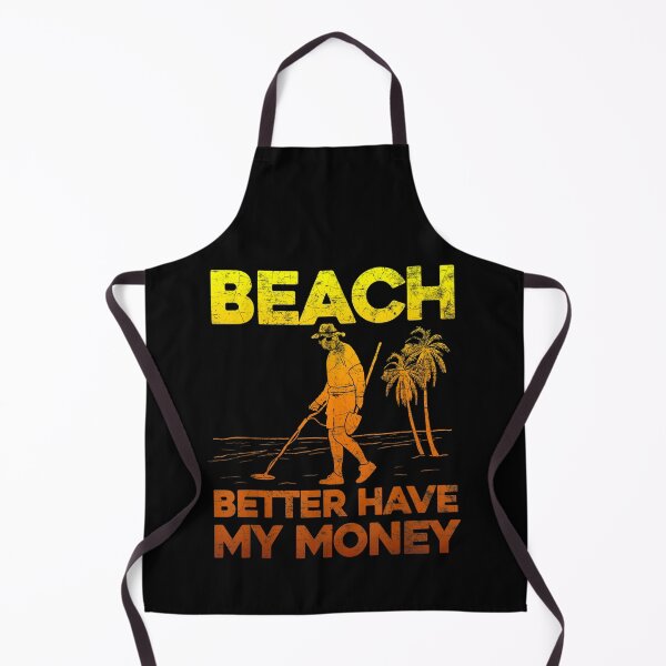 Item preview, Beach Better Have My Money Shirt Funny Metal Detecting designed and sold by leshiarivers.