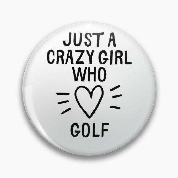 Item preview, Just a crazy girl who loves golf. designed and sold by TheGreenGoat.