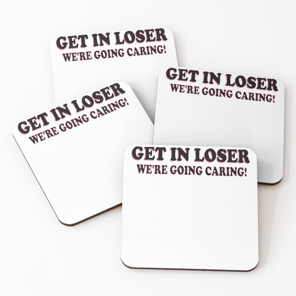 Item preview, Get In Loser, We're Going Caring designed and sold by Targa none.