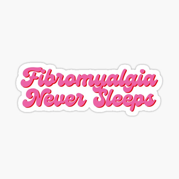 Item preview, Fibromyalgia Never Sleeps - Fibro designed and sold by N44Prints.