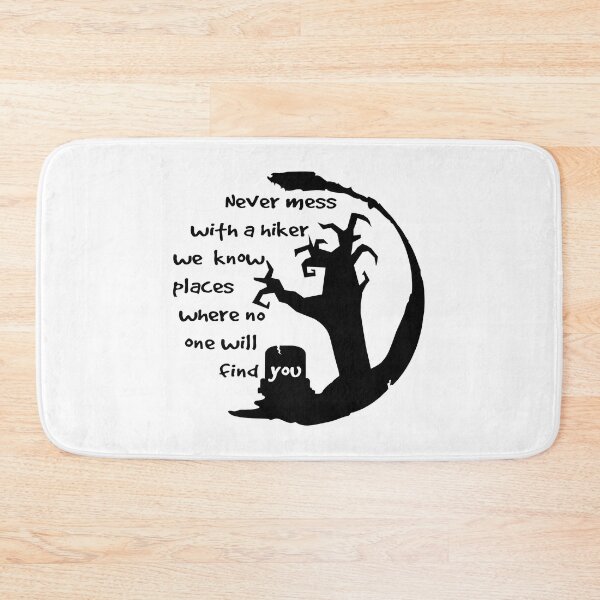 Item preview, Never mess with a hiker we know places where no one will find you designed and sold by emhoteb.
