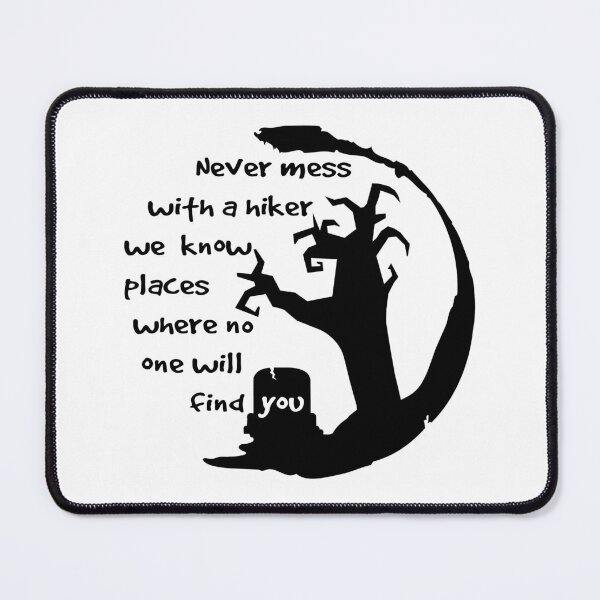 Item preview, Never mess with a hiker we know places where no one will find you designed and sold by emhoteb.