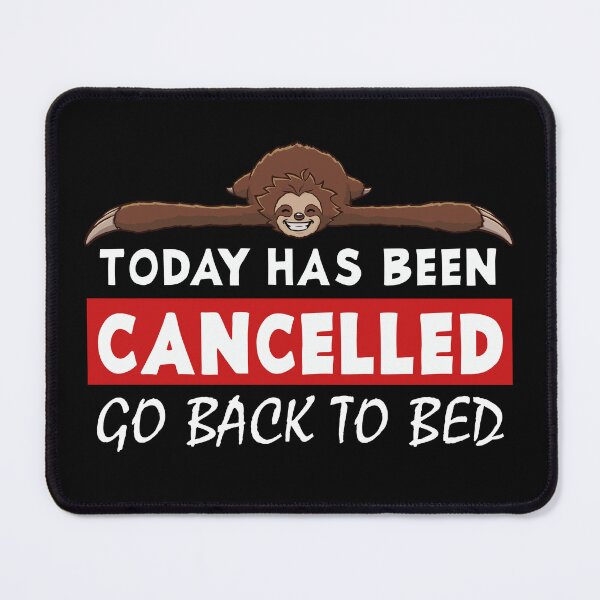 Item preview, Today has been cancelled go back to bed funny sloth designed and sold by jonmlam.