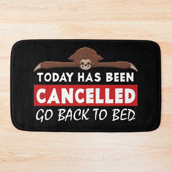 Item preview, Today has been cancelled go back to bed funny sloth designed and sold by jonmlam.
