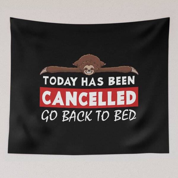 Item preview, Today has been cancelled go back to bed funny sloth designed and sold by jonmlam.