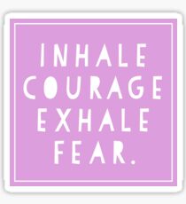 Image result for inhale courage exhale fear