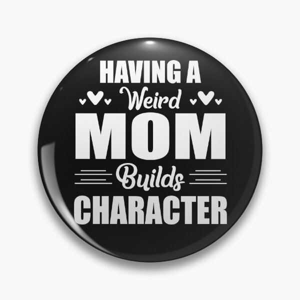 Item preview, Having A Weird Mom Builds Character designed and sold by Moeez Javed.