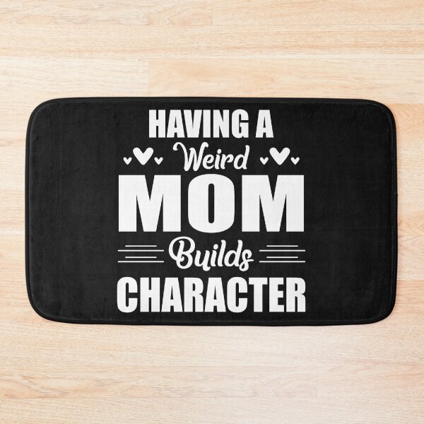 Item preview, Having A Weird Mom Builds Character designed and sold by Moeez Javed.
