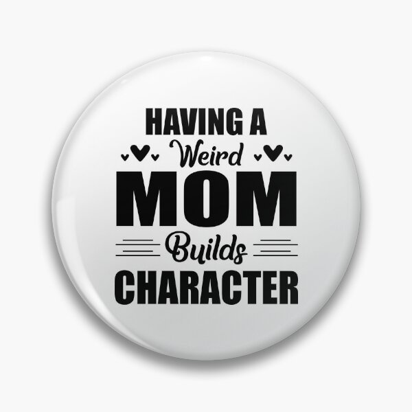 Item preview, Having A Weird Mom Builds Character-Black designed and sold by Moeez Javed.