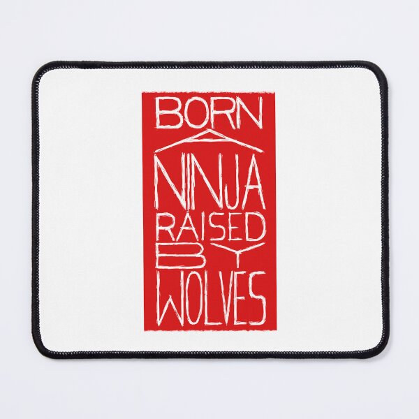 Item preview, Born a Ninja, Raised by Wolves Long designed and sold by BatupahatCr.