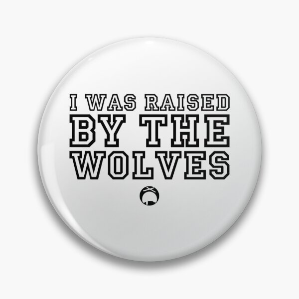 Item preview, I was raised by the Wolves   designed and sold by BatupahatCr.