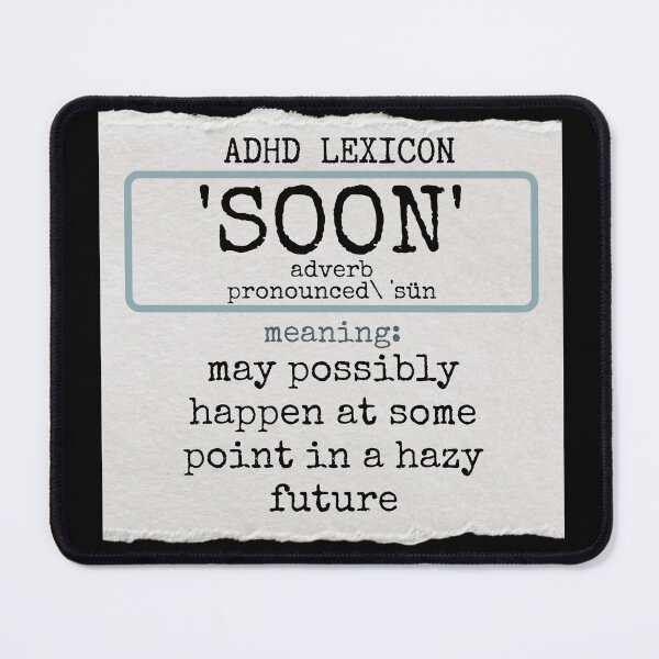 Item preview, ADHD - Lexicon - SOON meaning - May possibly happen in a Hazy Future designed and sold by TheBerriesADHD.