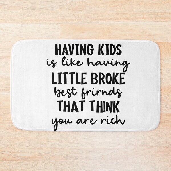 Item preview, Having Kids Is Like Having Little Broke Friends-Black designed and sold by Moeez Javed.