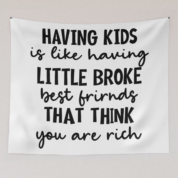 Item preview, Having Kids Is Like Having Little Broke Friends-Black designed and sold by Moeez Javed.