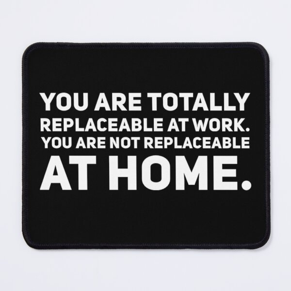 Item preview, You are not replaceable at home designed and sold by champagnemoment.