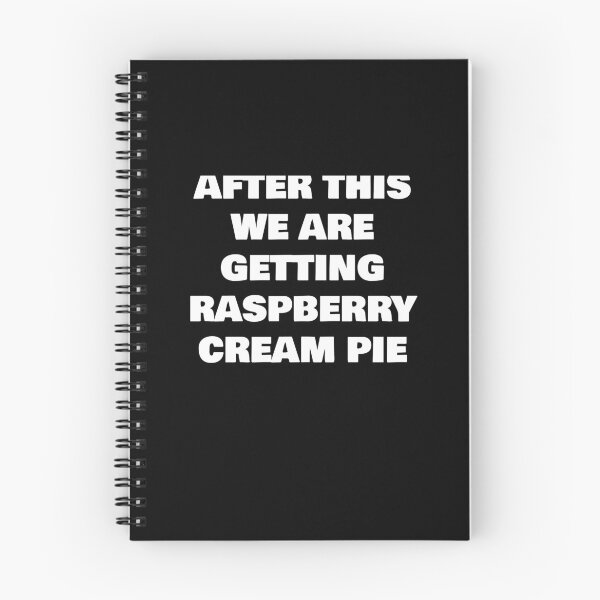 Item preview, AFTER THIS WE ARE GETTING  RASPBERRY CREAM PIE designed and sold by joebrad.
