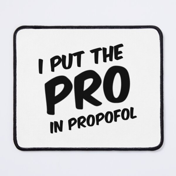 Item preview, I Put the Pro in Propofol designed and sold by VersiMerch.