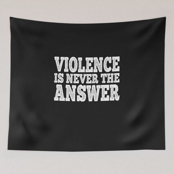Item preview, VIOLENCE IS NEVER THE ANSWER designed and sold by Theparticular.