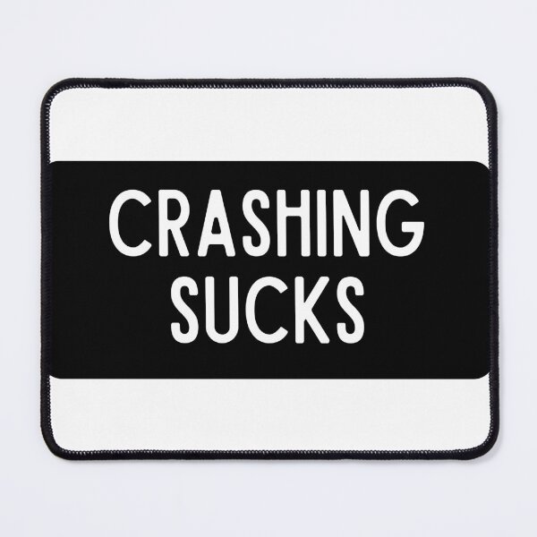 Item preview, Crashing Sucks designed and sold by thesmokeydogs.