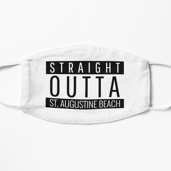 Straight Outta St. Augustine Beach Florida St. Augustine Beach FL Flat Mask