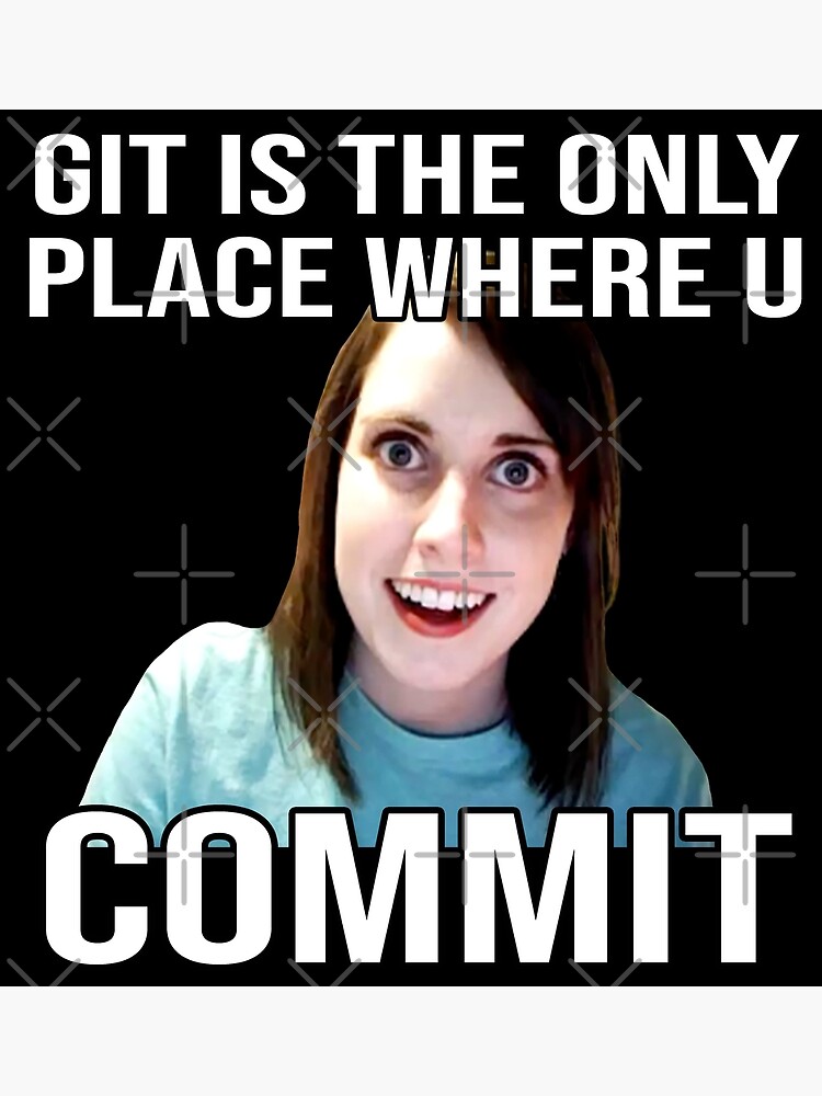 Overly Attached Girlfriend Meme - Imgflip