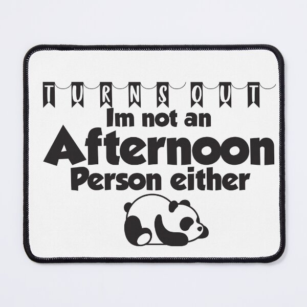 Item preview, Turns Out Im not an Afternoon Person either - Sleepy Panda designed and sold by ErmessThiings.