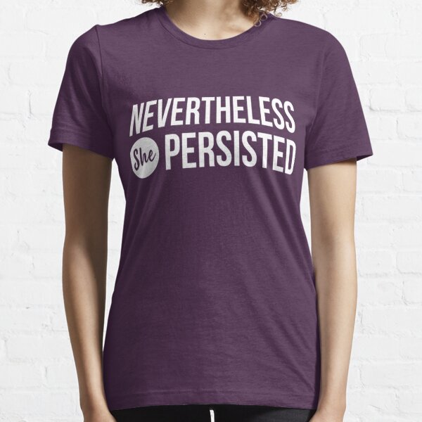 nevertheless she persisted Essential T-Shirt