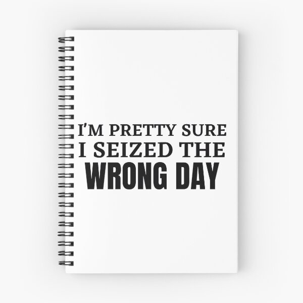 Item preview, I'm pretty sure I seized wrong day designed and sold by Dressculture.