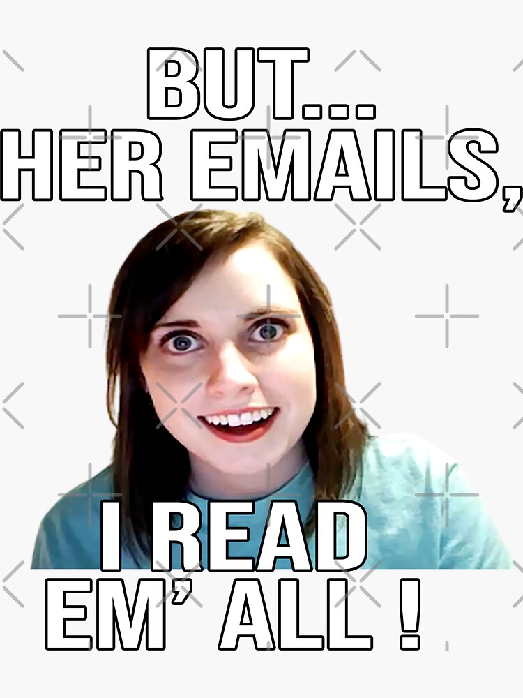 Overly Attached Girlfriend Meme - Imgflip