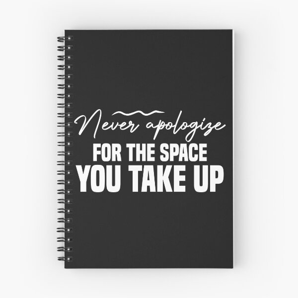 Item preview, never apologize for the space you take up designed and sold by Crystakim.