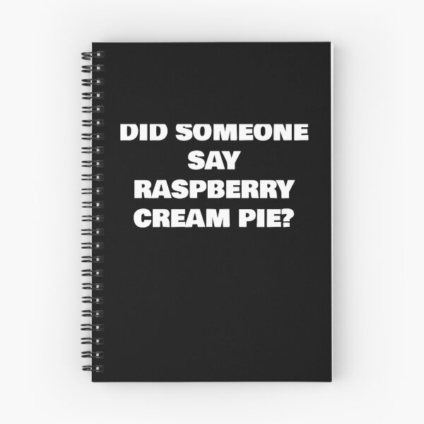 Item preview, DID SOMEONE SAY   RASPBERRY CREAM PIE? designed and sold by joebrad.