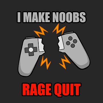 I Make Noobs Rage Quit Sticker for Sale by DynieKid