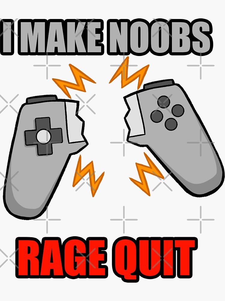 I Make Noobs Rage Quit Sticker for Sale by DynieKid