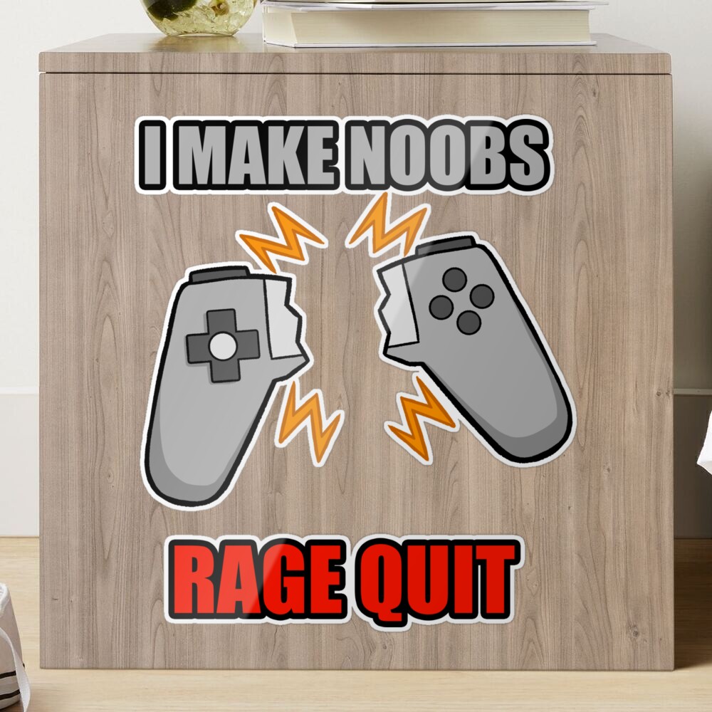 I Make Noobs Rage Quit Sticker for Sale by DynieKid