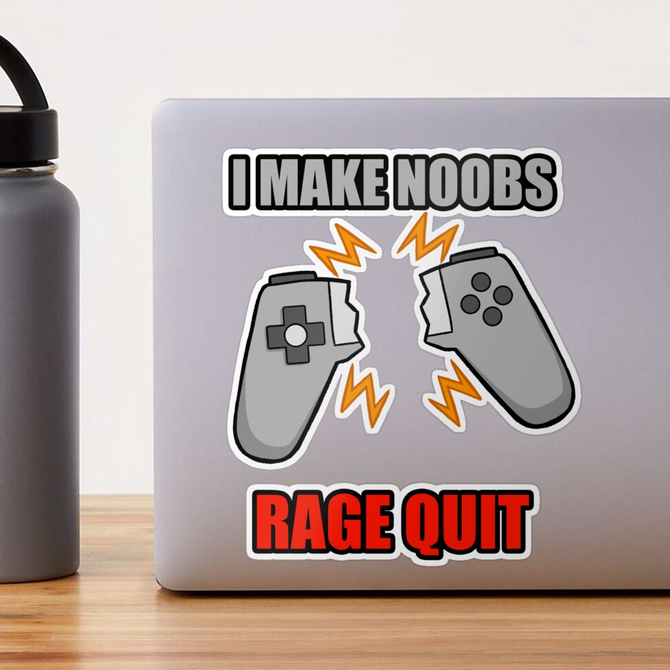 I Make Noobs Rage Quit Sticker for Sale by DynieKid