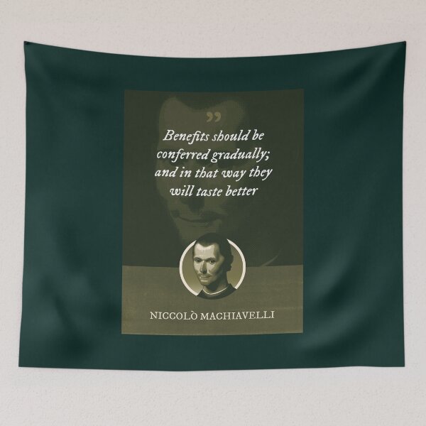 Item preview, Niccolò Machiavelli - Benefits should be conferred gradually; and in that way they will taste better designed and sold by Syahrasi.