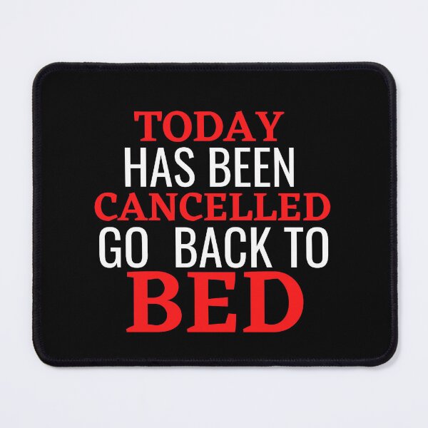 Item preview, Today has been canceled go back to bed designed and sold by Dressculture.