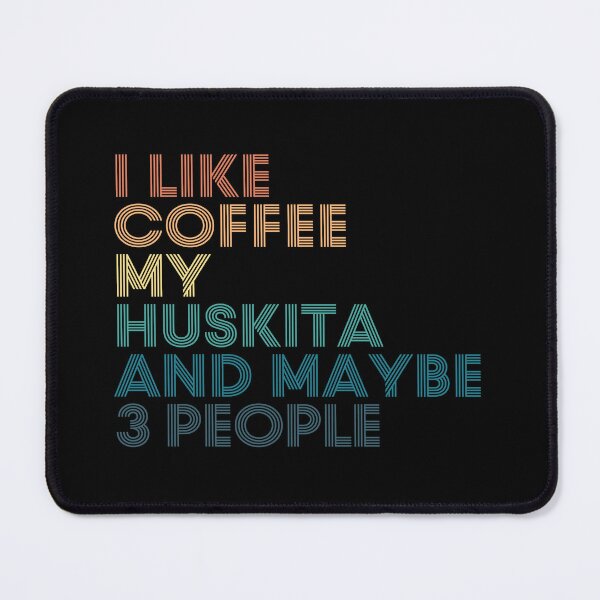 Item preview, I Like Coffee My Huskita And Maybe 3 People designed and sold by kindxinn.