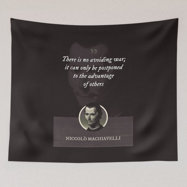 Item preview, Niccolò Machiavelli - There is no avoiding war; it can only be postponed to the advantage of others designed and sold by Syahrasi.