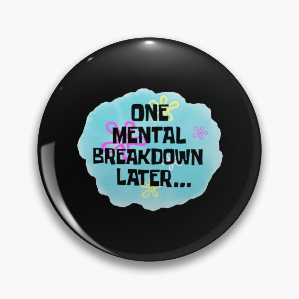 Item preview, One Mental Breakdown Later    designed and sold by Z0naShirt.