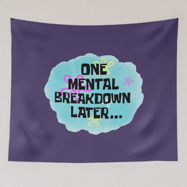 Item preview, One Mental Breakdown Later    designed and sold by Z0naShirt.