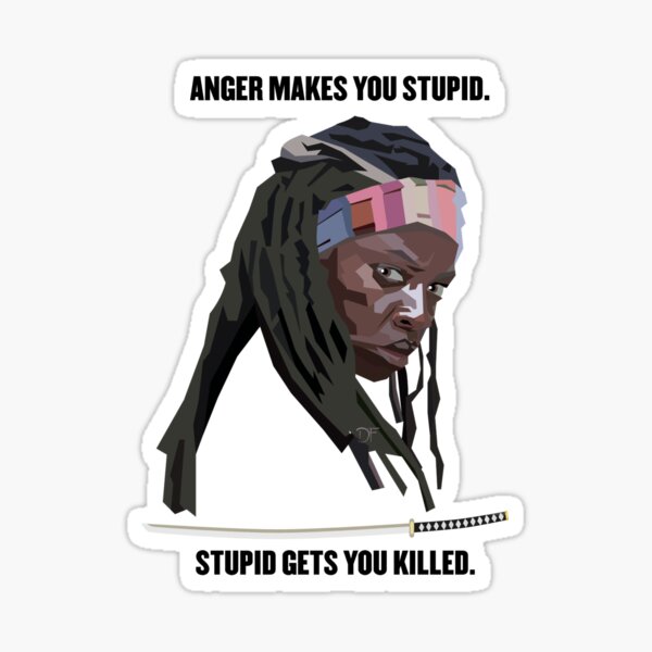 Michonne- Anger Makes You Stupid Sticker