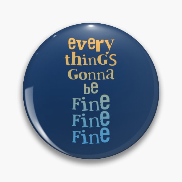 Item preview, Everythings gonna be fine fine fine   designed and sold by Flat6Storea.