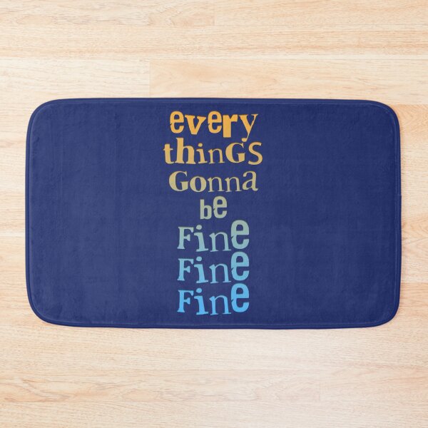 Item preview, Everythings gonna be fine fine fine   designed and sold by Flat6Storea.