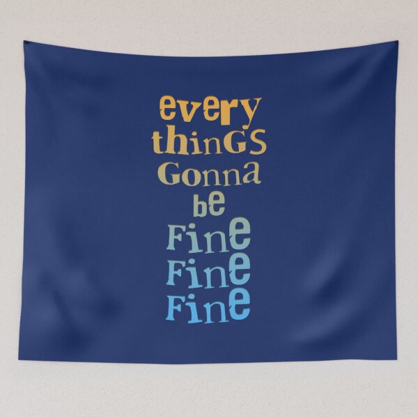 Item preview, Everythings gonna be fine fine fine   designed and sold by Flat6Storea.