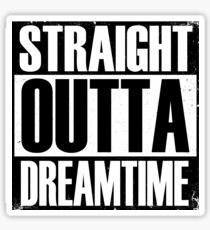 Straight Outta Dreamtime Sticker