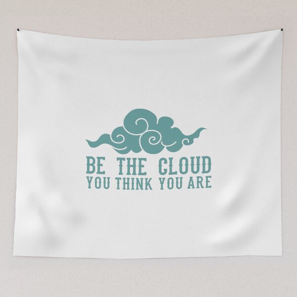 Artikelvorschau, be the cloud you think you are entworfen und verkauft von jimmyroyaltee.