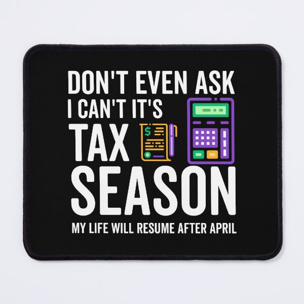 Item preview, Funny Accountant, Don't Even Ask I Can't It's Tax Season My Life Will Resume After April, Cpa  designed and sold by AMINE  ★★★★★.