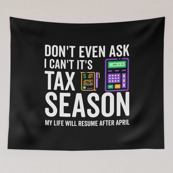 Item preview, Funny Accountant, Don't Even Ask I Can't It's Tax Season My Life Will Resume After April, Cpa  designed and sold by AMINE  ★★★★★.